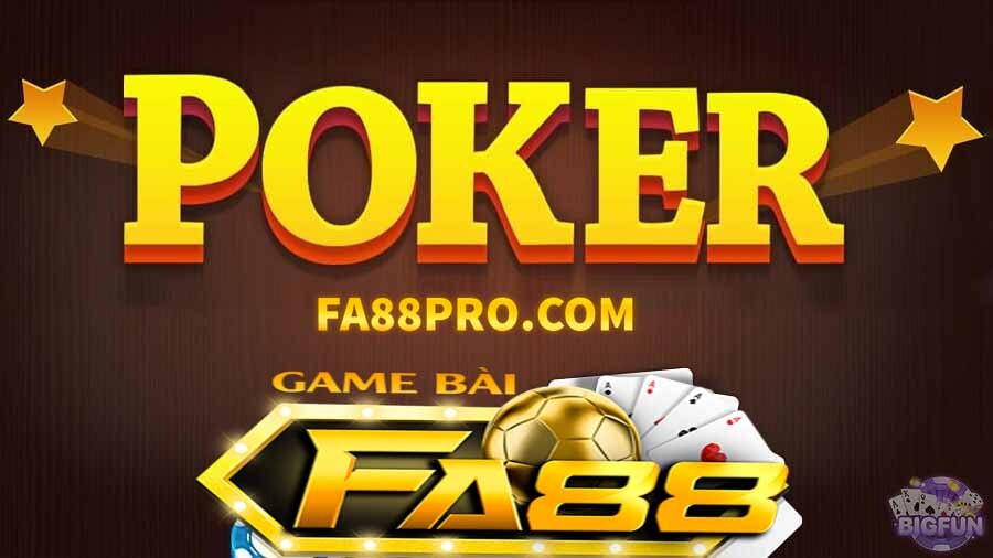 Thiên đường Chơi Poker tại FA88